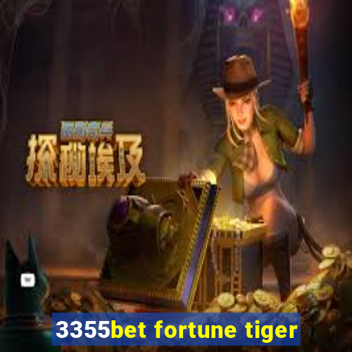 3355bet fortune tiger